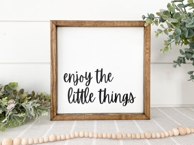 Enjoy The Little Things Wood Sign