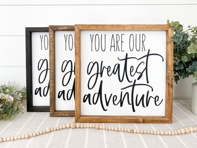 You Are Our Greatest Adventure Wood Sign