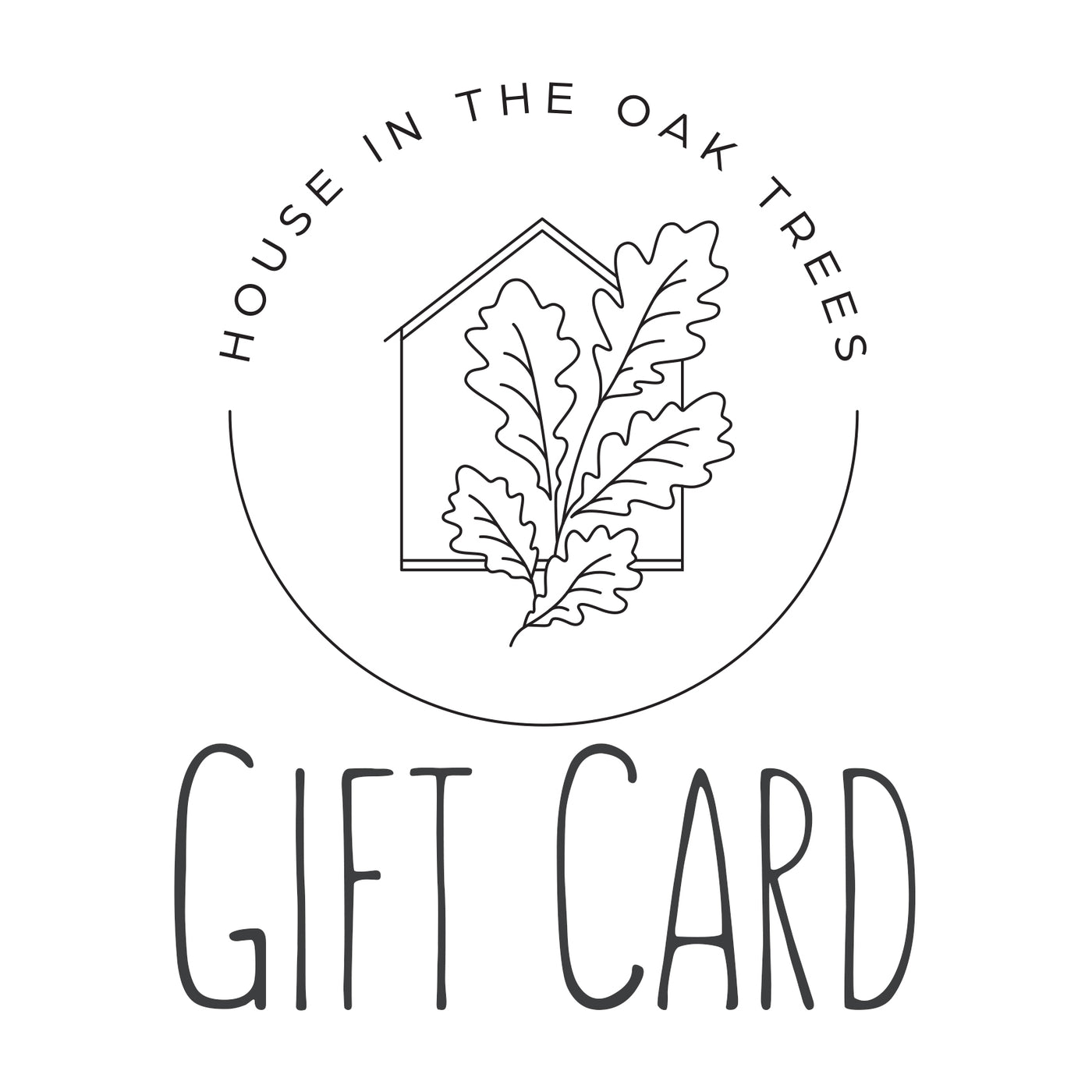 House In The Oak Trees E-Gift Card